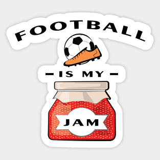 Football / Soccer Is My Jam Sticker